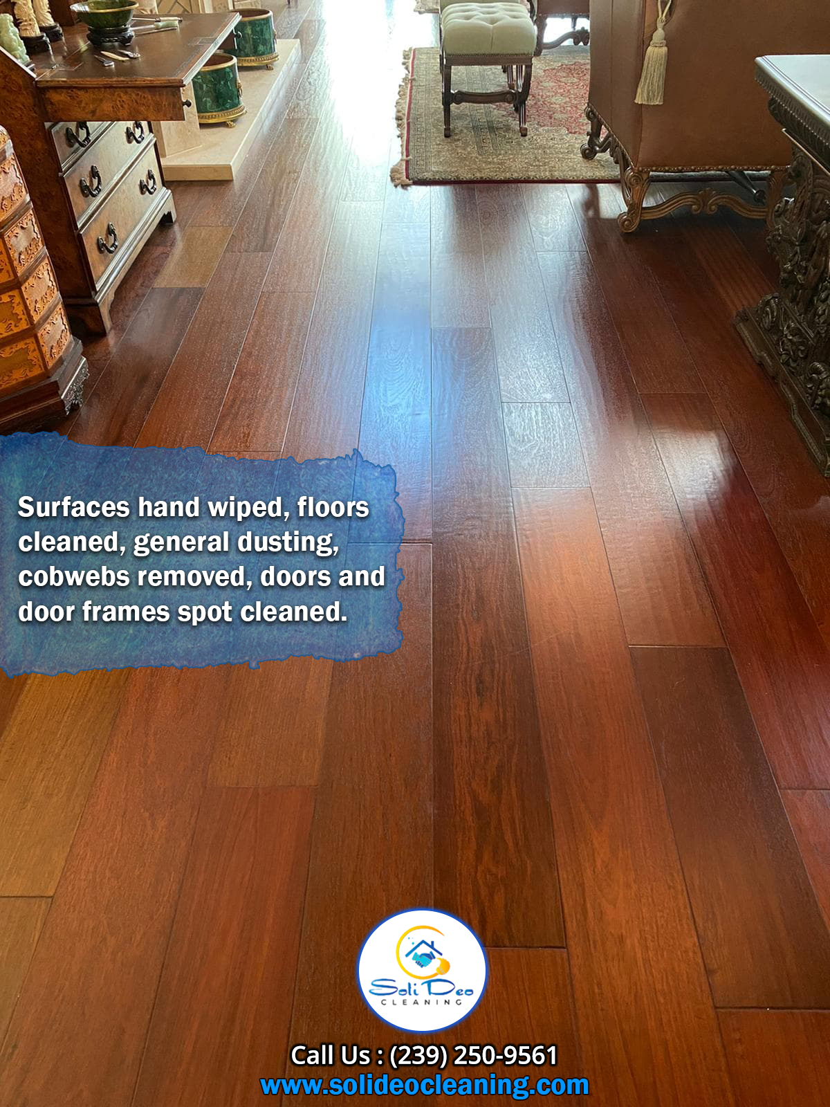 Surfaces hand wiped, floors cleaned, general dusting, cobwebs removed, doors and door frames spot cleaned